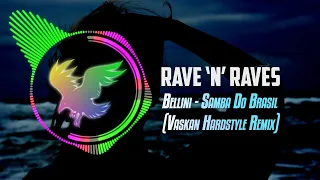 Bellini - Samba Do Brasil (Vaskan Hardstyle Remix) | Rave 'N' Raves