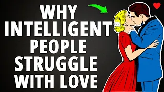7 Reasons Why Highly Intelligent People Struggle With Love And Relationships