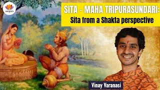 Sita Maha Tripurasundari: Sita from a Shakta Perspective | Vinay Varanasi | #sangamtalks