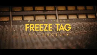 Dinner Party - Freeze Tag (feat. Phoelix)