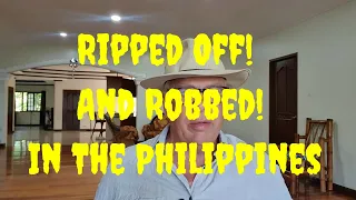 Ripped Off And Robbed in The Philippines! Every Man Has a Story