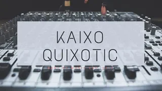 [Full Flavor] Kaixo- Quixotic