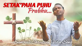 Setak' paha puhu probhu // Sushil Hembrom// New Santhali Christian song