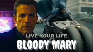 LIVE YOUR LIFE/You’re The Batman (Batman) Ben Affleck - Batman | Bloody Mary - Edit