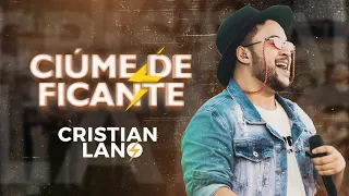 Cristian Lano - Ciúme de Ficante (Ao Vivo)