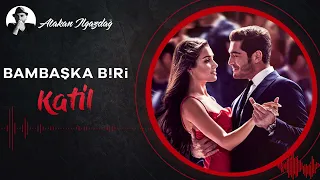 Bambaşka Biri - Katil | Atakan Ilgazdağ