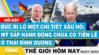 Tin thế giới mới nhất 6/3 | Đức bị lộ một chi tiết xấu hổ; Mỹ hành động chưa có ở Thái Bình Dương