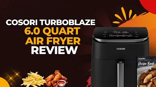 COSORI TurboBlaze 6.0 Quart Air Fryer Review: Every Detail You Need!