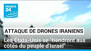 Les États-Unis se "tiendront aux côtés du peuple d'Israël" face à l'attaque de l'Iran