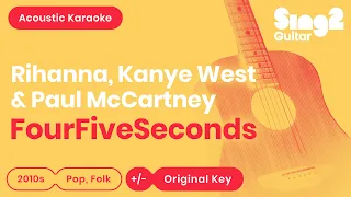 Rihanna, Kanye West, Paul McCartney - FourFiveSeconds (Acoustic Karaoke)