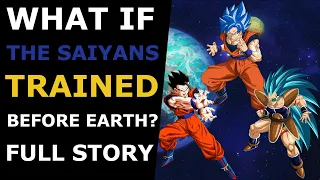 What If The Saiyans Trained Before Earth? Full Story |Dragon Ball Z