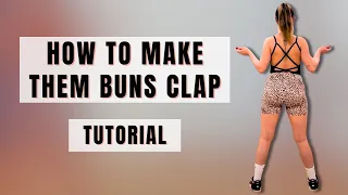 How To Make Them Buns Clap || Buns Clap Tutorial || Twerk For Beginners