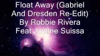 Robbie Rivera Feat Justine Suissa by Float Away (Gabriel And Dresden Re-Edit)