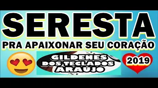 SERESTA PRA APAIXONAR SEU CORAÇÃO 2019 TOP