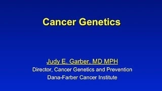 Dr. Judy Garber on Cancer Genetics | Dana-Farber Cancer Institute