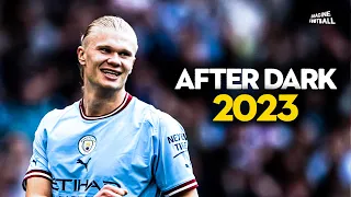 Erling Haaland ► After Dark - Mr. Kitty ● Skills & Goals ● 2022/23 | HD