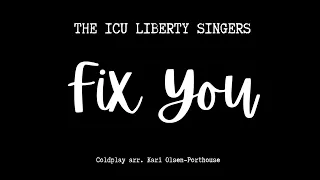 FIX YOU ICU Liberty Singers