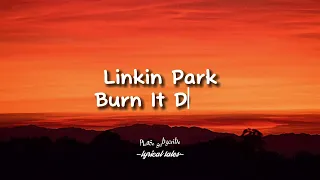 Linkin Park - Burn It Down (lyrics)