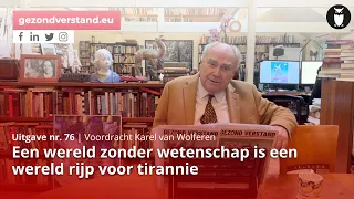 Een wereld zonder wetenschap is een wereld rijp voor tirannie | Karel van Wolferen | Gezond Verstand