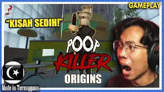 *SERAM?!* "KISAH SEDIH DI SEBALIK KEJAHATAN!!" || Poop Killer Origin Gameplay  [Pok Ro] (Malaysia)