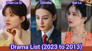 Zhao Lu Si, Dilireba, and Bai Lu | Drama List (2023 to 2013) |