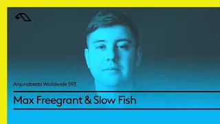 Anjunabeats Worldwide 593 with Max Freegrant & Slow Fish