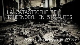 La catastrophe de Tchernobyl résumée en 5 minutes