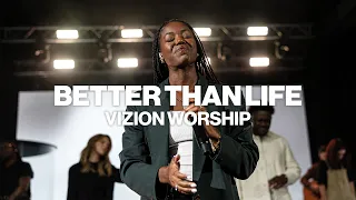 Vizion Worship - Better Than Life (Official Live Video)
