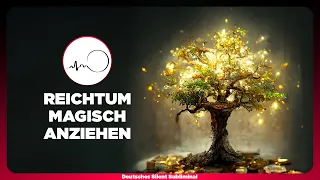 🎧 EXTREM REICH WERDEN - REICHTUM MAGISCH ANZIEHEN & MANIFESTIEREN - ULTIMATIVE REICHTUM FREQUENZEN