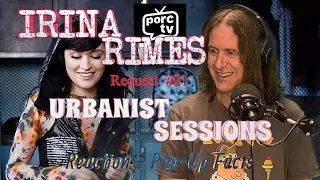 Ep 63: Irina Rimes - Urbanist Sessions - Reaction + Pop-Up Facts