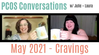 PCOS Conversations with Julie + Laura: Cravings