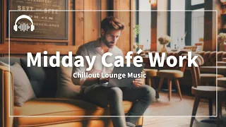 Midday Café Work Sessions | Productivity Beats for Coffeehouse Concentration
