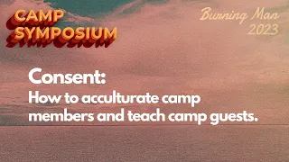 2023 Camp Symposium: Consent – How to Acculturate Camp Members and Teach Camp Guests