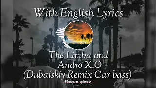 The Limba and Andro X. O English Lyrics (Dubai_remix_bass boosted)