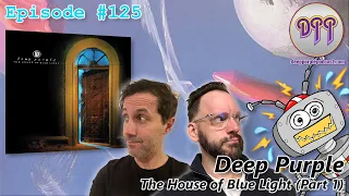 Episode #125 - Deep Purple - The House of Blue Light (Part 1)
