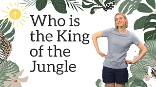 King of the Jungle | Sunday School Songs with Actions