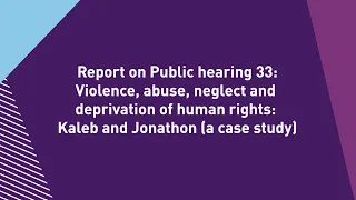Report on Public hearing 33: Violence, abuse, neglect and deprivation of human rights