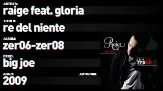 Raige feat. Gloria - Zer06 Zer08 - 08 - "Re Del Niente"