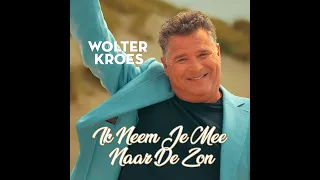 Wolter Kroes - Ik Neem Je Mee Naar De Zon