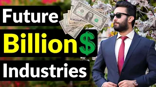 11 MOST Likely Industries That Can make YOU a BILLIONAIRE (FUTURE IS HERE) 🔮