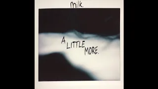 milk. - A Little More