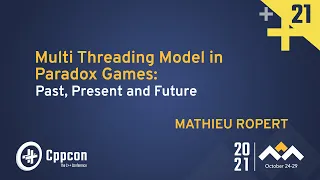 Multi Threading Model in Paradox Games: Past, Present and Future - Mathieu Ropert - CppCon 2021