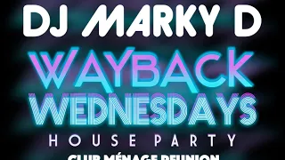 Wayback Wednesdays Club Menage Reunion featuring DJ Marky D (EPISODE 13)