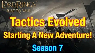 S7 Tactics Evolved: A New Adventure In Middle Earth! - Lord Of The Rings: Rise To War!