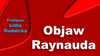 Objaw Raynauda - przyczyny, objawy, leczenie (wersja krótka)