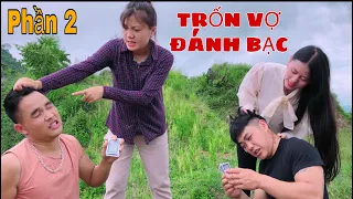 DTVN - TRỐN VỢ ĐÁNH BẠC (PHẦN 2) Phim hài miền núi hay nhất năm 2021