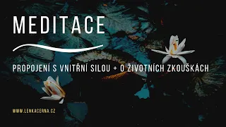 Meditace propojení s vnitřní silou + o našich životních zkouškách