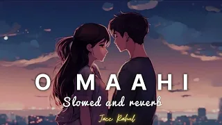 O MAHI (Slowed reverb) Lofi song💓💝