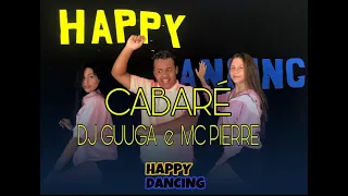 CABARÉ - DJ GUUGA E MC PIERRE / HAPPY DANCING