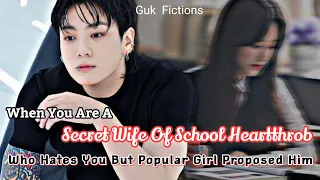 When A School Cold Heartthrob Is Your Secret Husband Who Hates You But Popular Girl- Jungkook ff